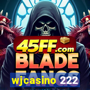 wjcasino 222